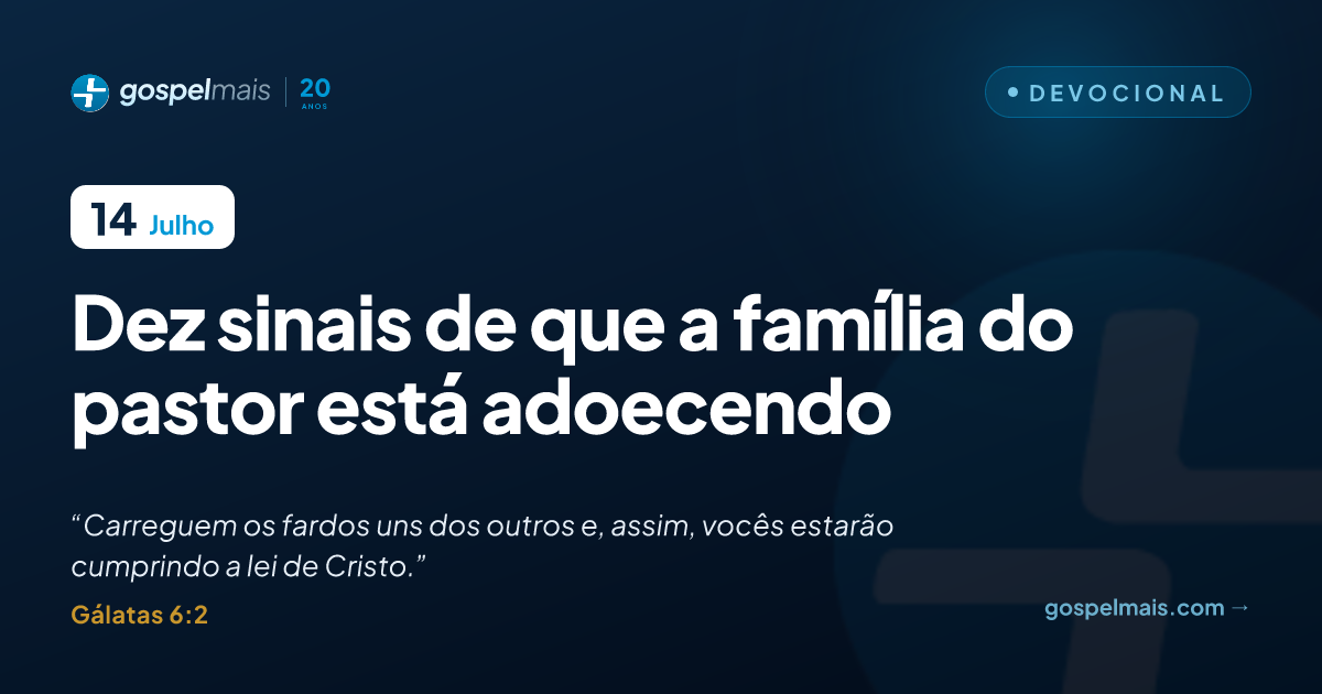 Dez sinais de que a família do pastor está adoecendo