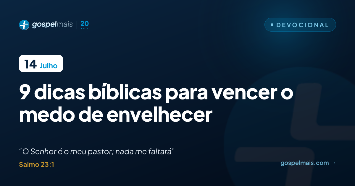 9 dicas bíblicas para vencer o medo de envelhecer