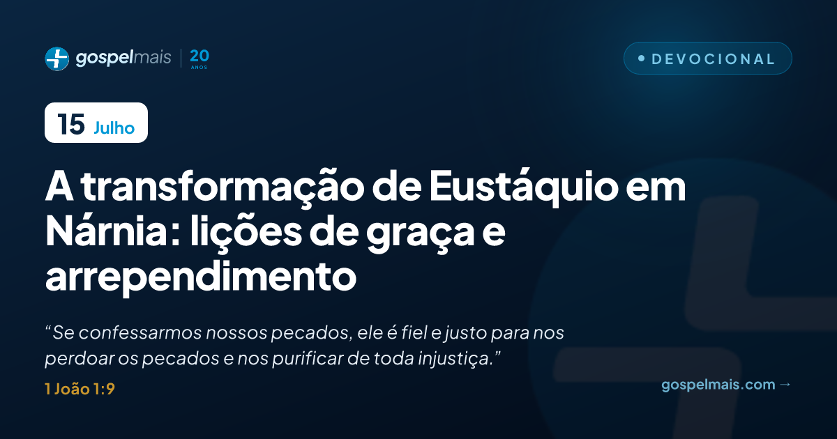 A transformação de Eustáquio em Nárnia: lições de graça e arrependimento