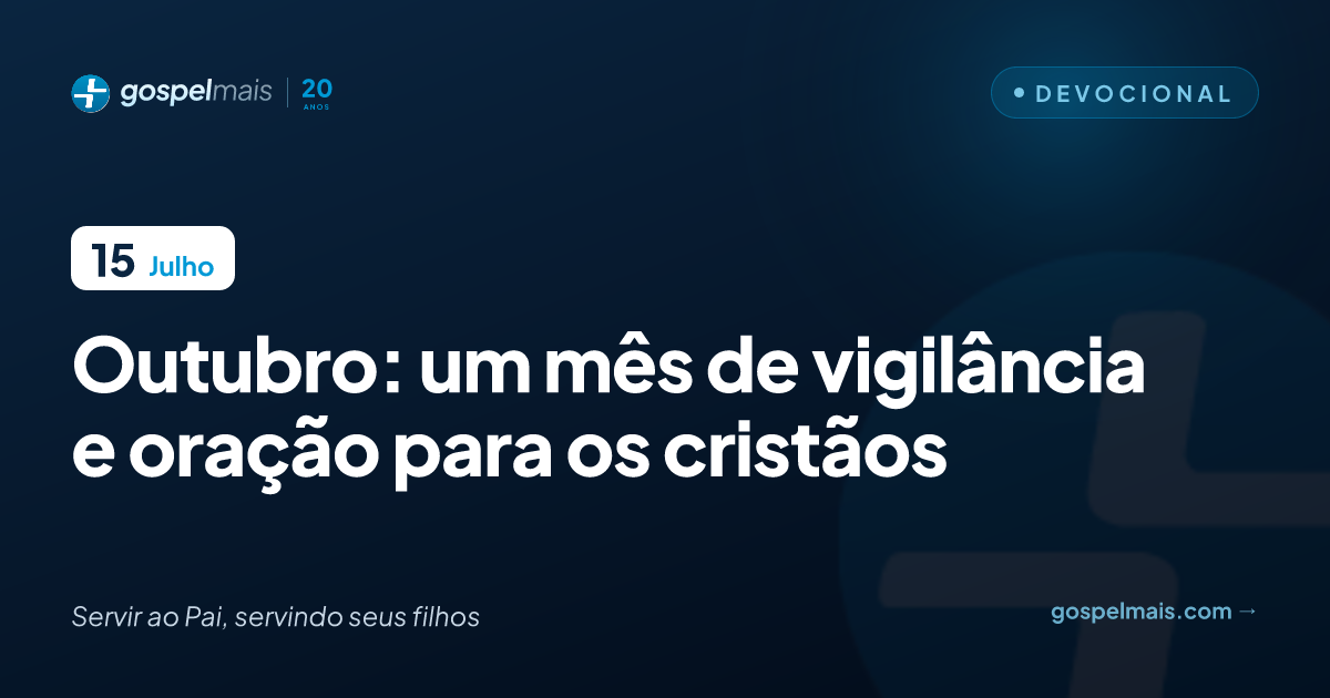 Outubro: um mês de vigilância e oração para os cristãos