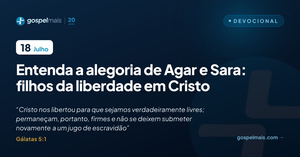 Entenda a alegoria de Agar e Sara: filhos da liberdade em Cristo