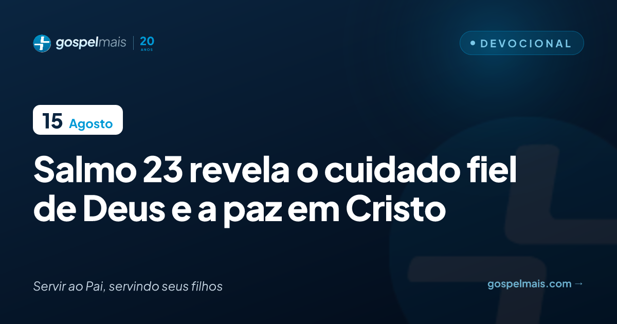 Salmo 23 revela o cuidado fiel de Deus e a paz em Cristo