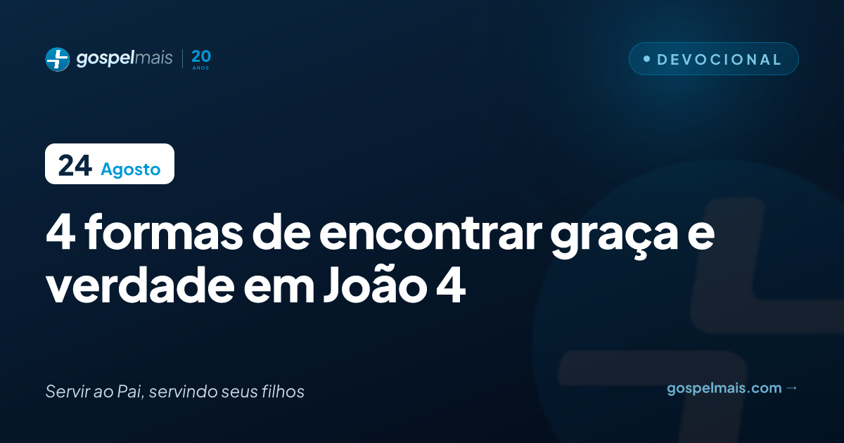 Quatro formas de encontrar graça e verdade em João 4