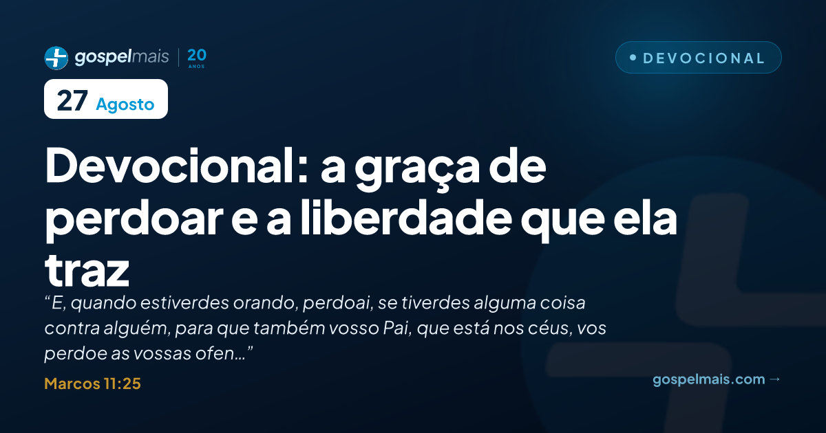 Devocional: a graça de perdoar e a liberdade que ela traz