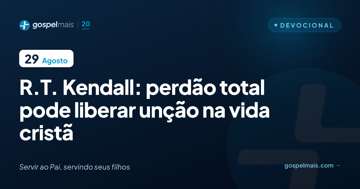 R.T. Kendall: perdão total pode liberar unção na vida cristã