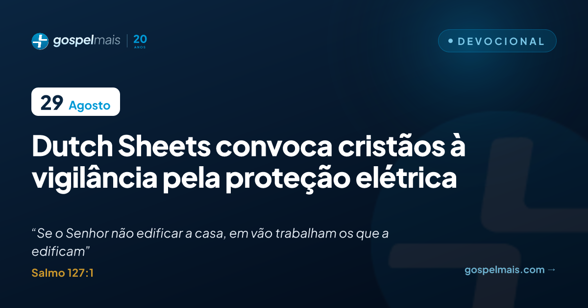 Dutch Sheets convoca cristãos à vigilância pela proteção elétrica