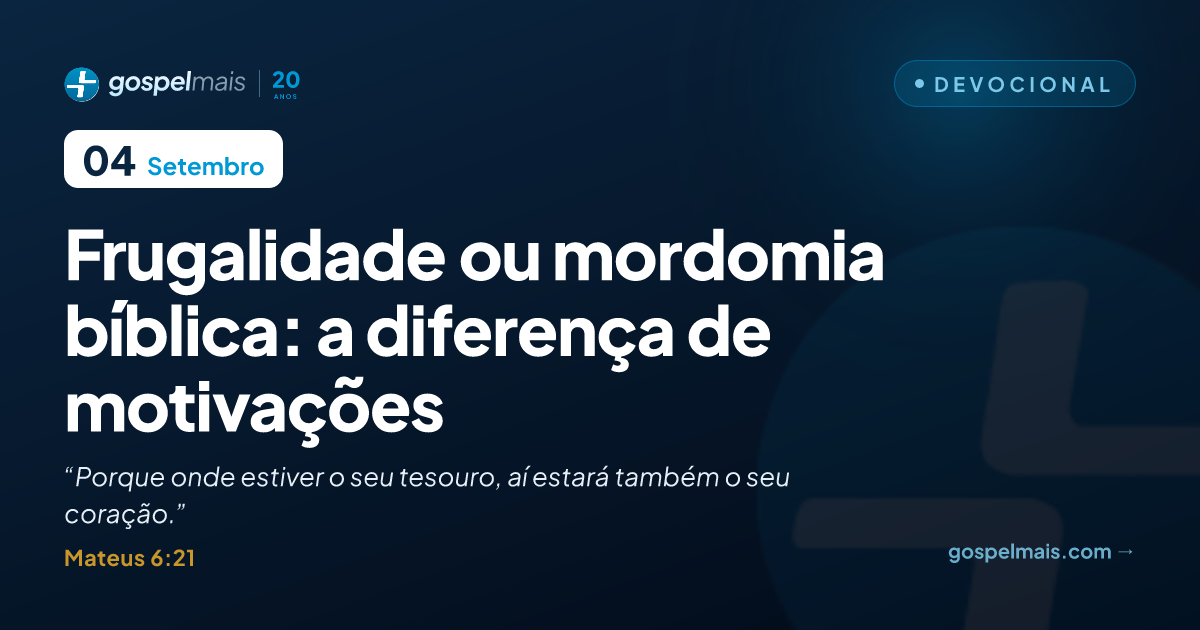 Frugalidade ou mordomia bíblica: a diferença de motivações