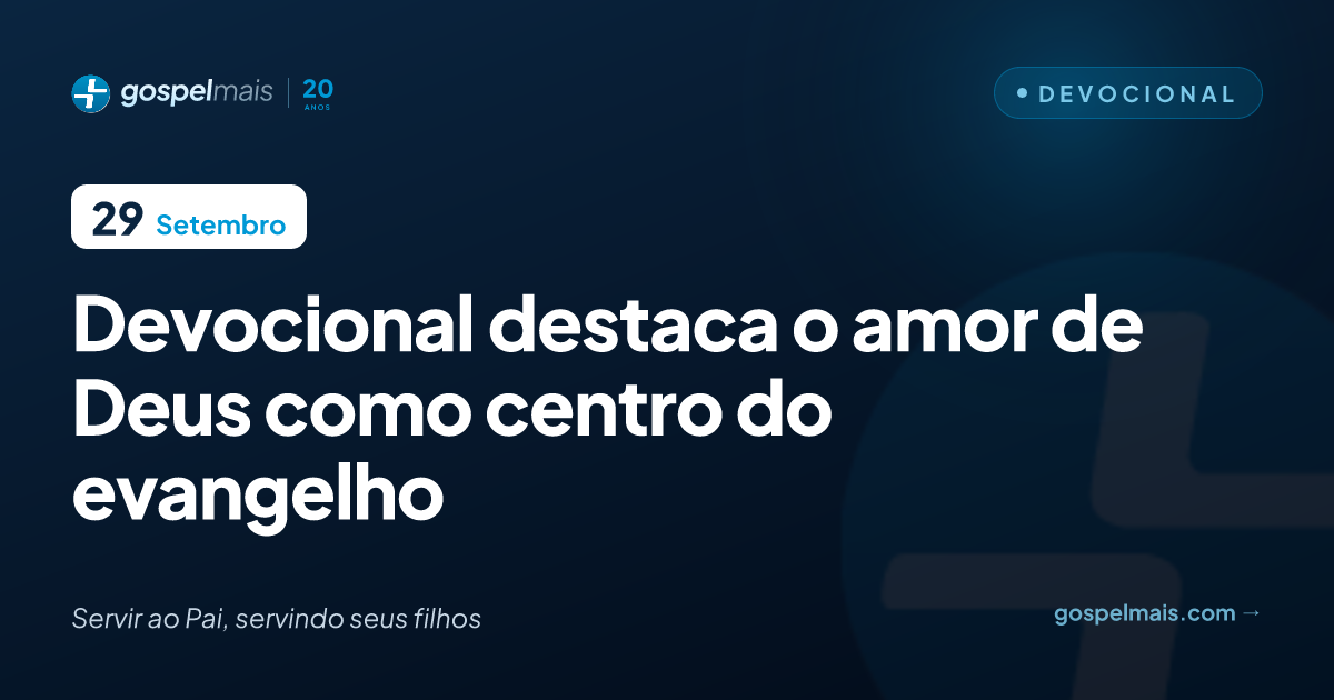 Devocional destaca o amor de Deus como centro do evangelho