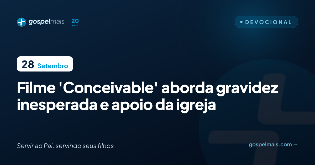 Filme ‘Conceivable’ aborda gravidez inesperada e apoio da igreja