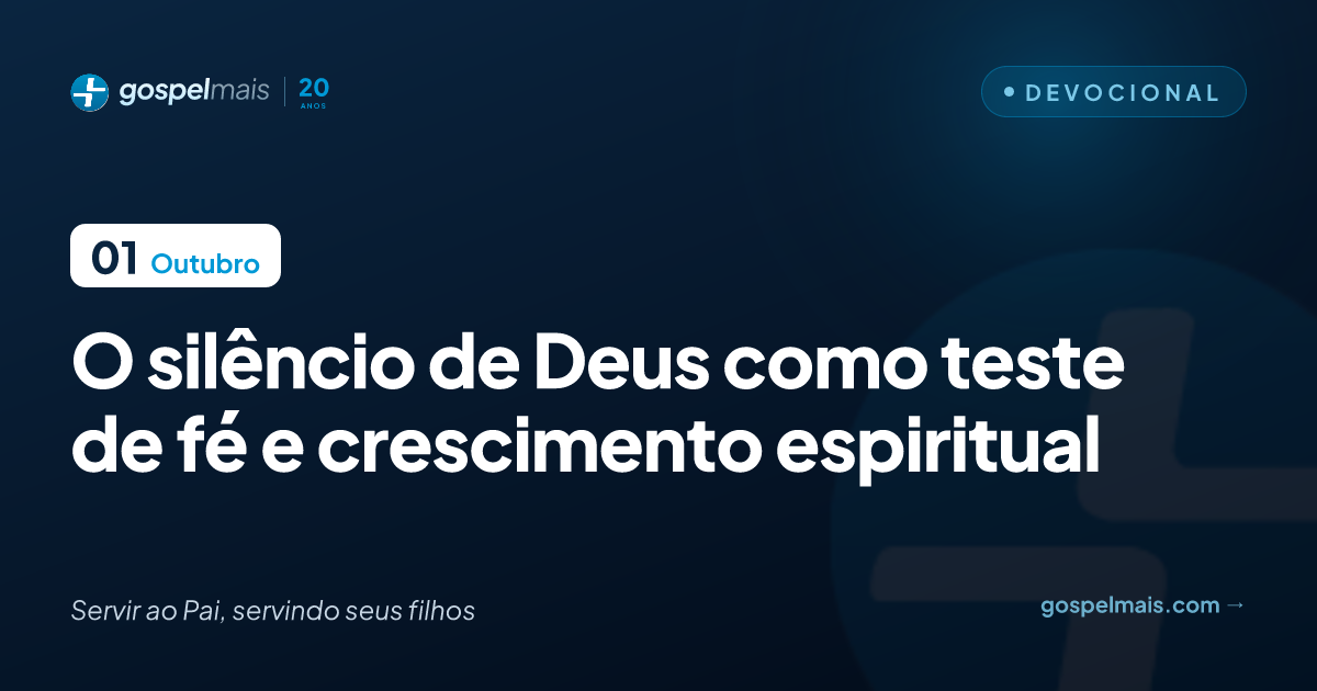 O silêncio de Deus como teste de fé e crescimento espiritual